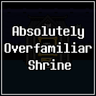 Absolutely Overfamiliar Shrine