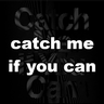 Catch Me If You Can - Catch Me If You Can