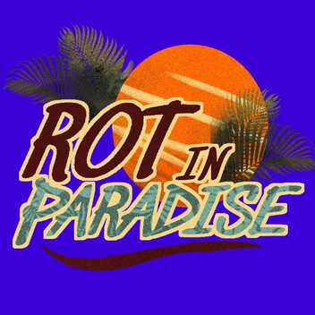 Rot In Paradise