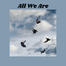 All We Are