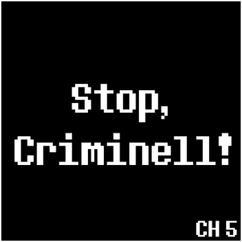 Stop, Criminell!