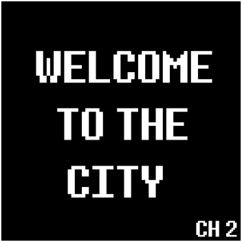 WELCOME TO THE CITY