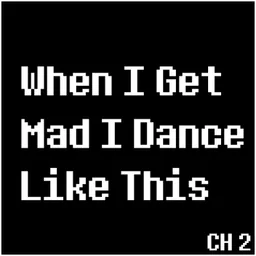 When I Get Mad I Dance Like This