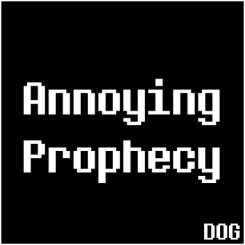Annoying Prophecy