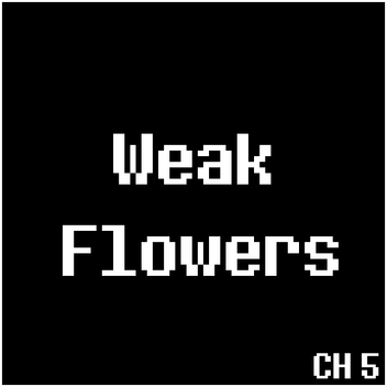 Weak Flowers