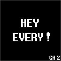 HEY EVERY !