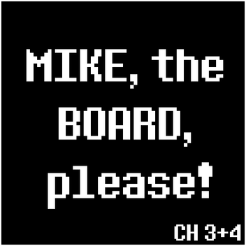 MIKE, the BOARD, please!