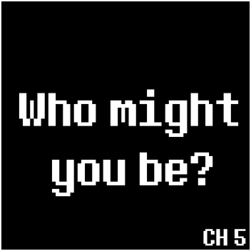 Who might you be?