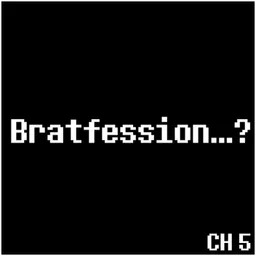 Bratfession...?