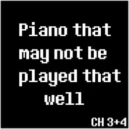 Piano that may not be played that well